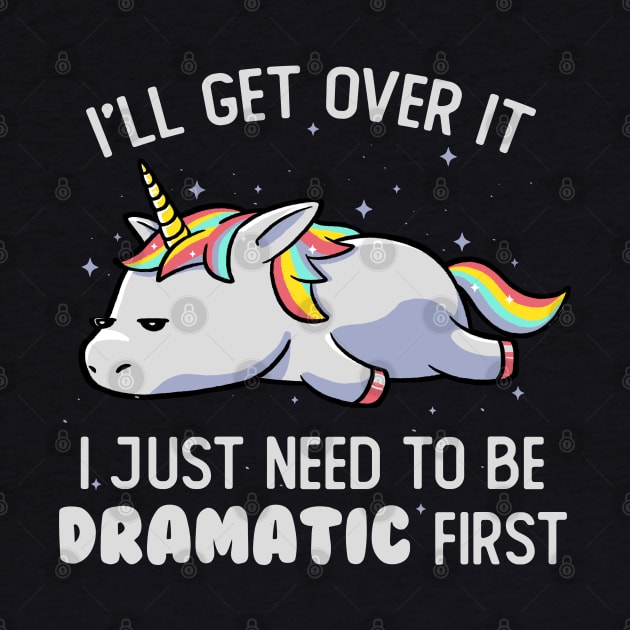 I Just Need To Be Dramatic Lazy Unicorn Gift by eduely